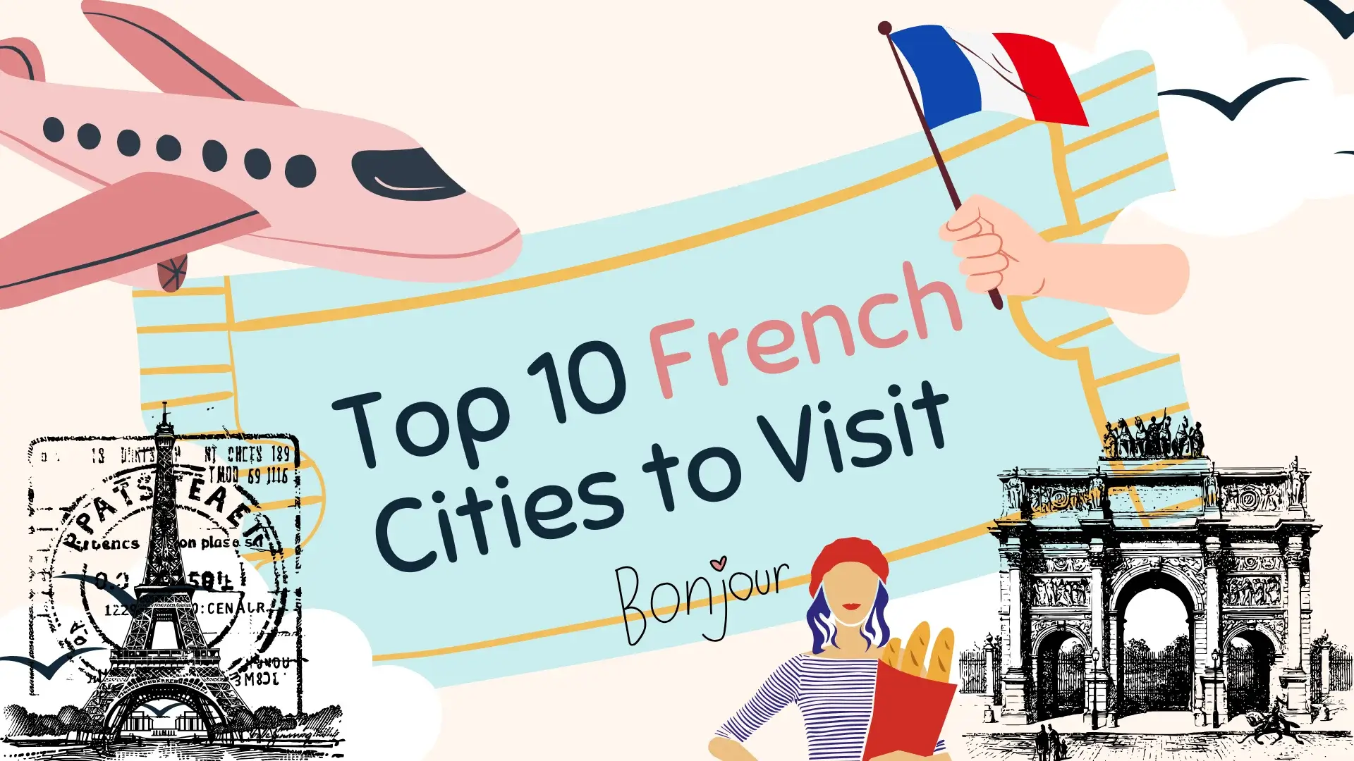 Top 10 French Cities to Visit for a Perfect French Getaway