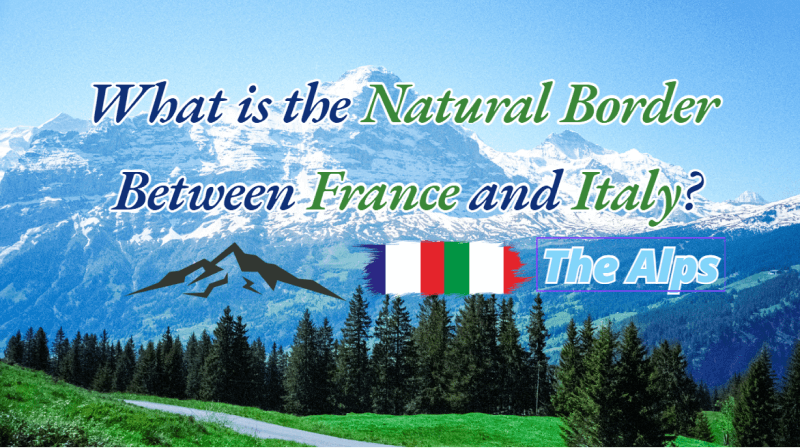 What is the Natural Border Between France and Italy