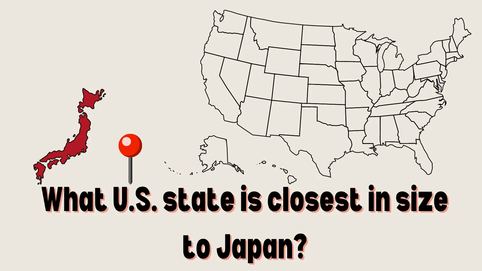 What U.S. state is closest in size to Japan